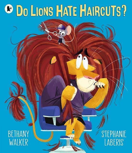 Do Lions Hate Haircuts - Bethany Walker