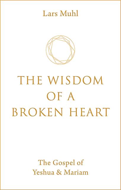The Wisdom Of A Broken Heart by Lars Muhl Hardback Book