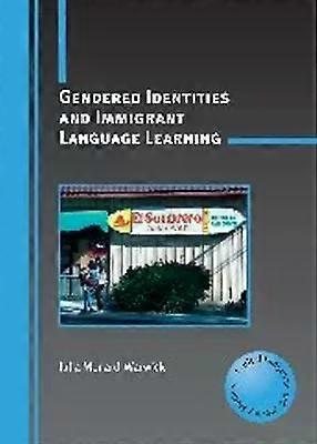 Gendered Identities And Immigrant Language Learning - Julia Menard-Warwick