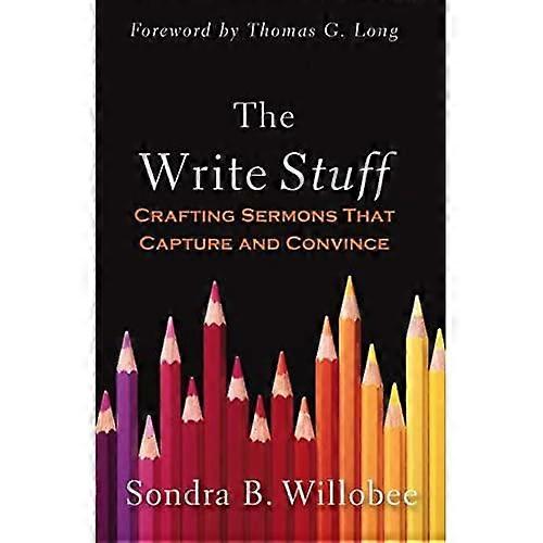 The Write Stuff: Crafting Sermons That Capture and Convince