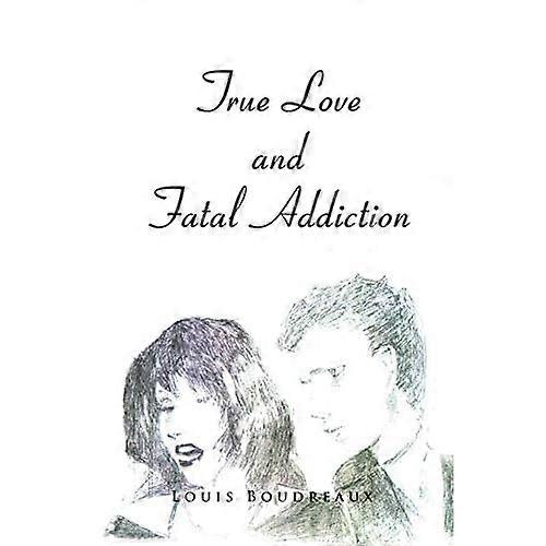True Love and Fatal Addiction