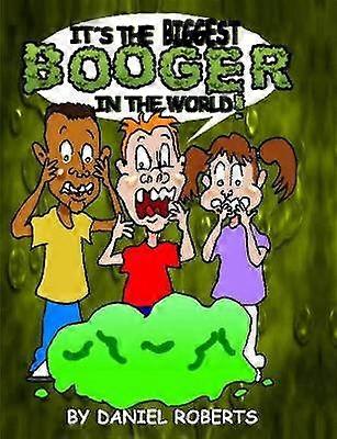 It's the Biggest Booger in the World!