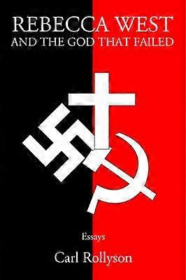 Rebecca West and the God That Failed Essays