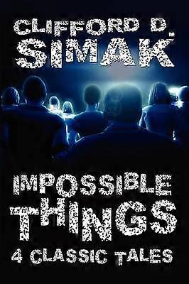 Impossible Things Four Classic Tales