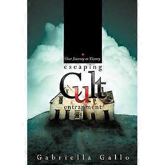 Escaping Cult Entrapment Our Journey to Victory