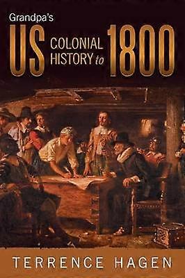 Grandpa's Us Colonial History to 1800