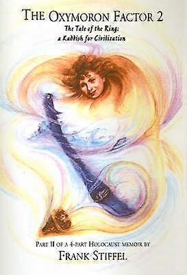 The Oxymoron Factor 2 Part II the Tale of the Ring A Kaddish for Civilization