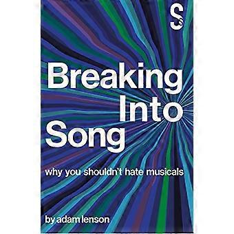 Breaking into Song Why You Shouldnt Hate Musicals