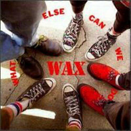 Wax What Else Can We Do CD