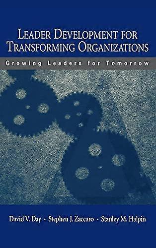 Leader Development for Transforming Organizations: Growing Leaders for Tomorrow