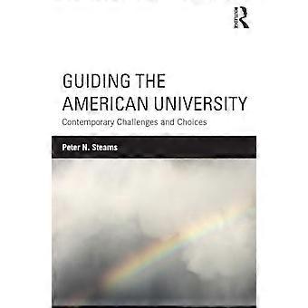 Guiding the American University Contemporary Challenges and Choices