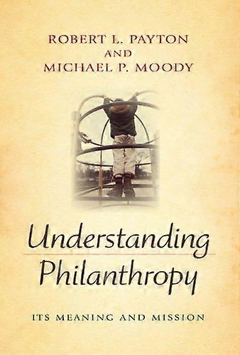 Understanding Philanthropy: Its Meaning and Mission