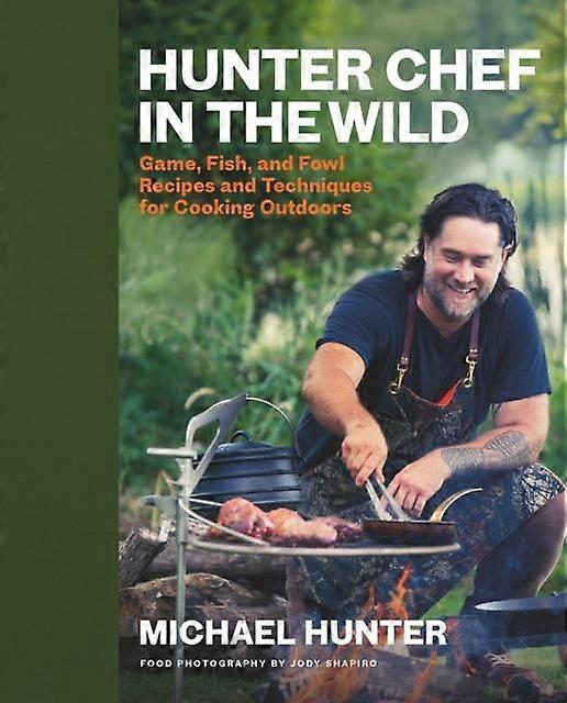 Hunter Chef In The Wild by Michael Hunter Hardback Book