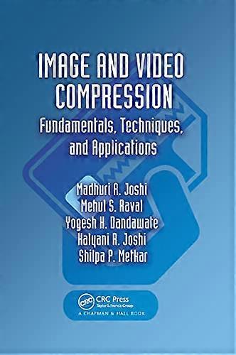 Image and Video Compression: Fundamentals, Techniques, and Applications