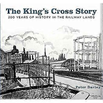 Des Königs Kreuz Geschichte: 200 Jahre Geschichte in den Eisenbahn-Ländern