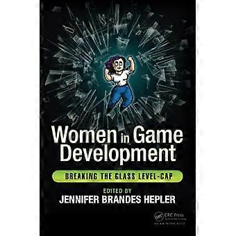 Women in Game Development: Breaking the Glass Level-Cap