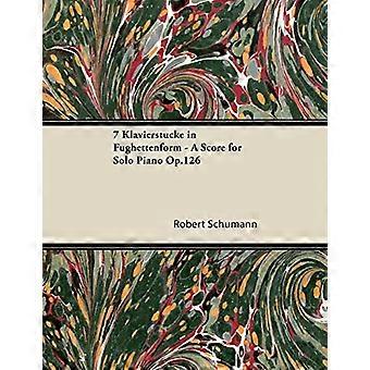 7 Klavierstucke in Fughettenform-A partytura na fortepian solo op.126