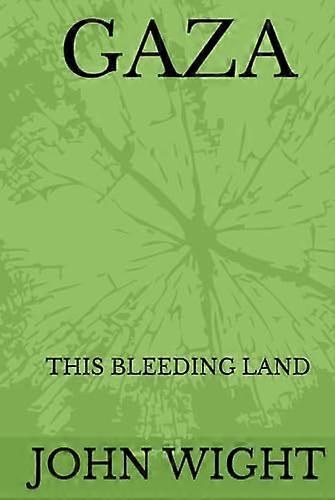 Gaza: This Bleeding Land