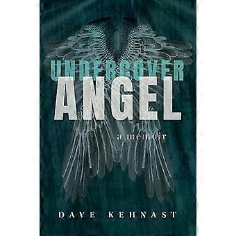 Undercover Angel : a Memoir