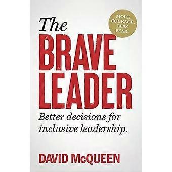 O Líder Corajoso: Mais Coragem. Menos Medo. Melhores Decisões para Líderes Inclusivos - David McQueen