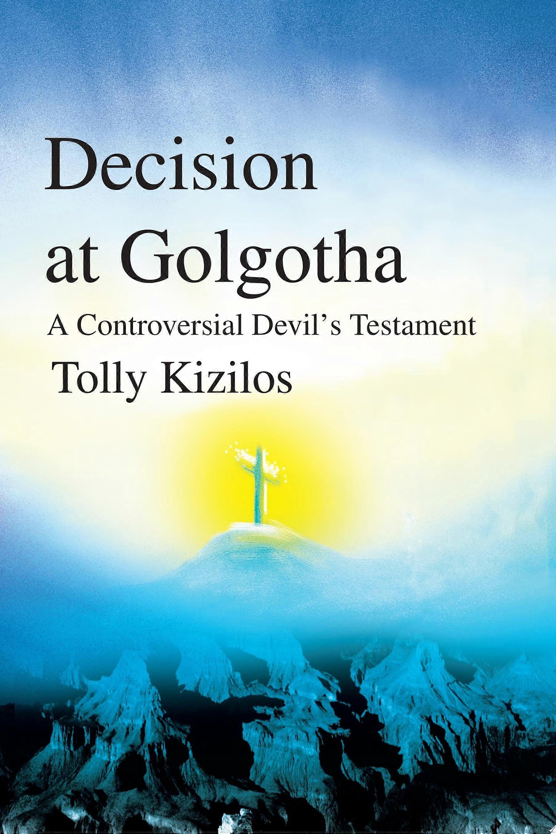 Decision at golgotha a controversial devil's testament