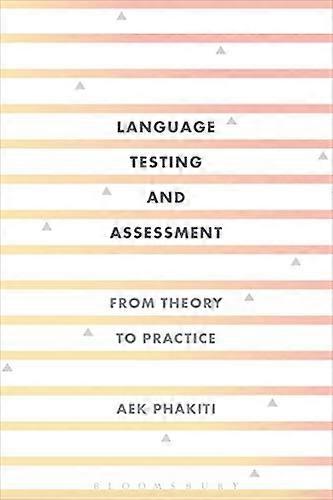 Language Testing and Assessment From Theory to Practice