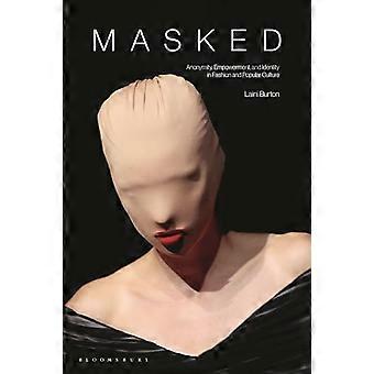 Masked Anonymity Empowerment and Identity in Fashion and Popular Culture