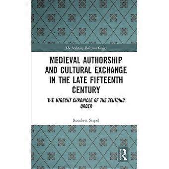 Medieval Authorship And Cultural Exchange In The Late Fifteenth Century The Utre - Rombert Stapel - Paperback - English Book - History