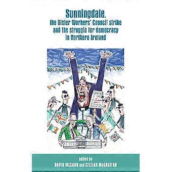 Sunningdale: Ulster Workers' Council Strike and the Struggle For Democracy - Manchester University Press - Innbundet - Engelsk bok - Historie