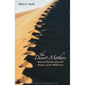 The Desert Mothers Spiritual Practices From The Women Of The Wilderness - Mary C. Earle - Paperback - en Book