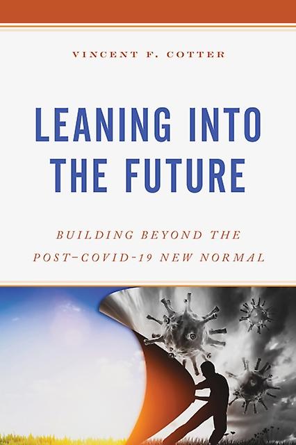 Leaning Into The Future by Vincent F. Cotter Paperback Book