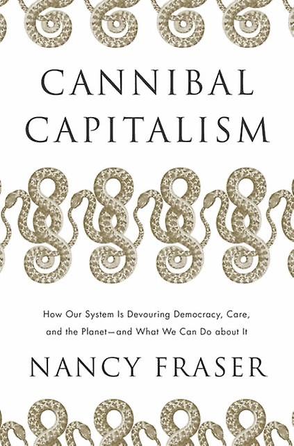 Cannibal Capitalism by Nancy Fraser Paperback