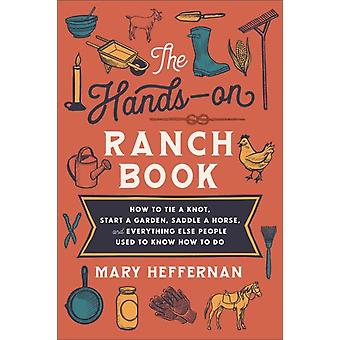 Handson Ranch Book How To Tie A Knot Start A Garden Saddle A Horse And - Mary Heffernan
