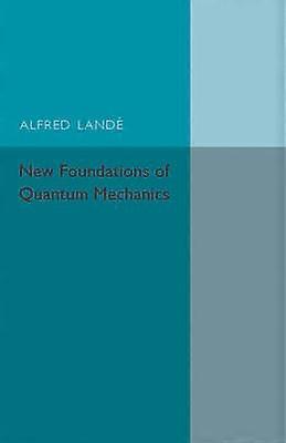 New Foundations of Quantum Mechanics