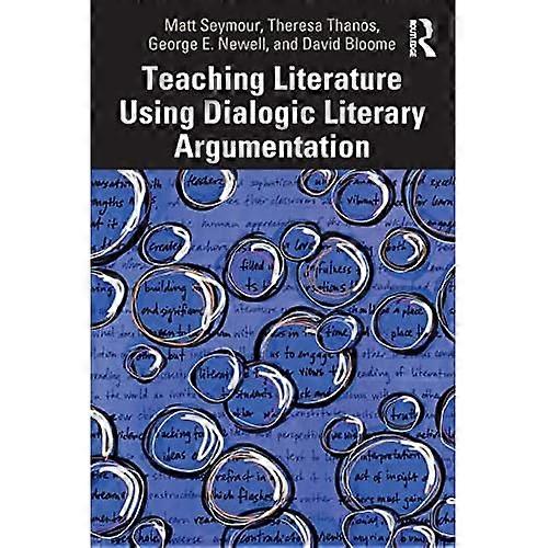 Teaching Literature Using Dialogic Literary Argumentation