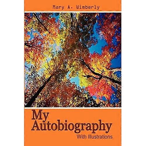 My Autobiography: With Illustrations