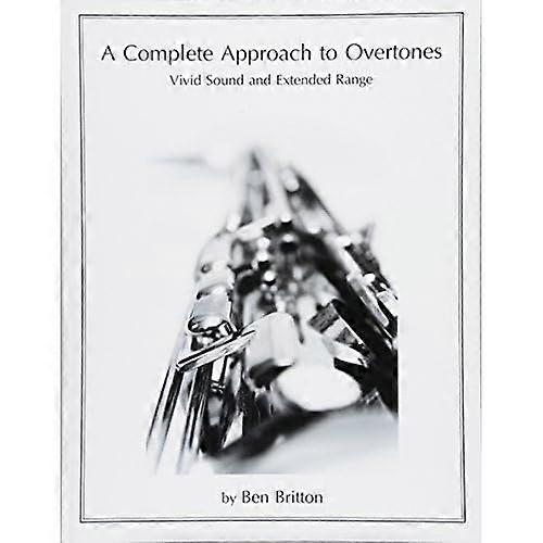 A Complete Approach to Overtones: Vivid Tone and Extended Range