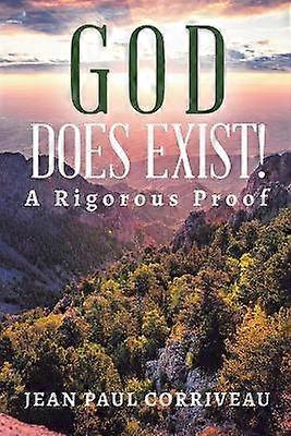 God Does Exist A Rigorous Proof