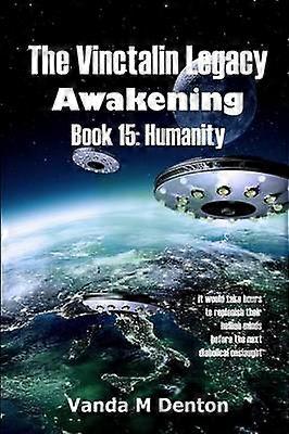 The Vinctalin Legacy Awakening: Book 15 Humanity