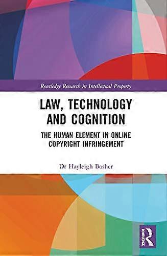 Law Technology and Cognition: The Human Element in Online Copyright Infringement