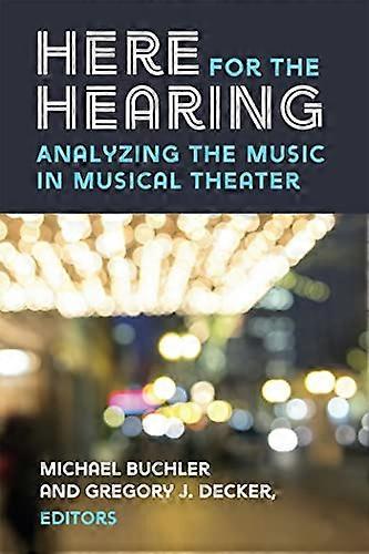 Here for the Hearing: Analyzing the Music in Musical Theater
