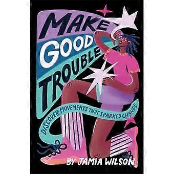 Make Good Trouble : Löydä liikkeet, jotka saivat aikaan muutoksen