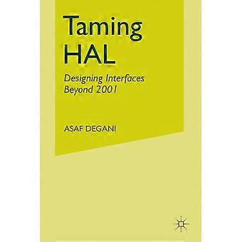 Het temmen van Hal: Interfaces ontwerpen voorbij 2001 - A. Degani - Paperback - en Boek