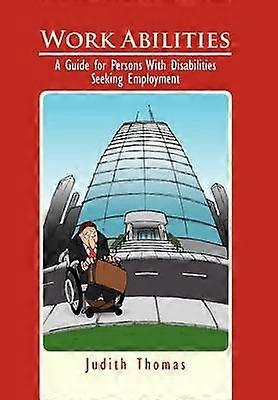 Work Abilities A Guide for Persons With Disabilities Seeking Employment