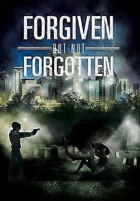 Forgiven But Not Forgotten
