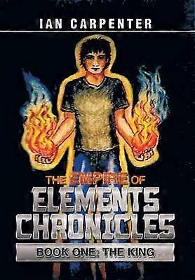 The Empire of Elements Chronicles Book One The King