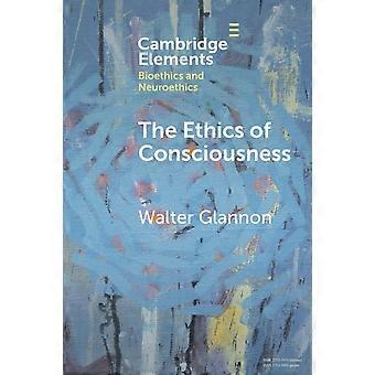 The Ethics Of Consciousness - Walter Glannon