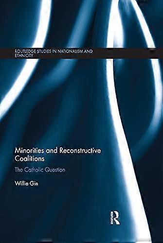Minorities and Reconstructive Coalitions The Catholic Question