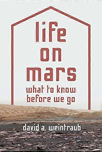 Life on Mars: What to Know Before We Go