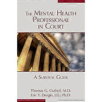 The Mental Health Professional in Court A Survival Guide